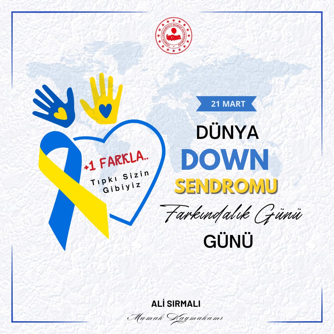 Kaymakamımız Sayın Ali Sırmalı'nın 21 Mart Dünya Down Sendromu Farkındalık Günü Mesajı